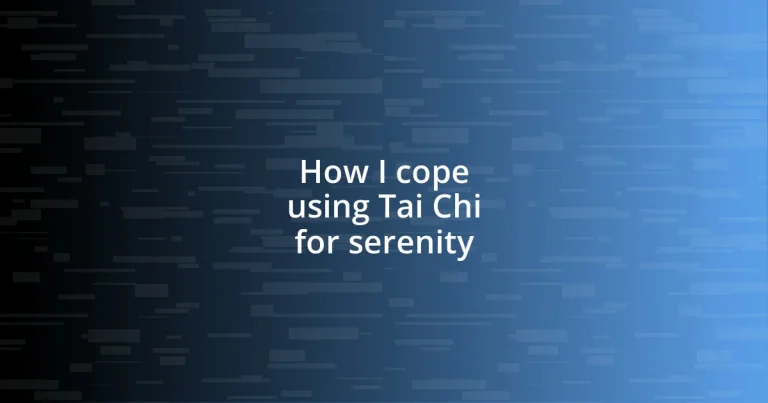 How I cope using Tai Chi for serenity