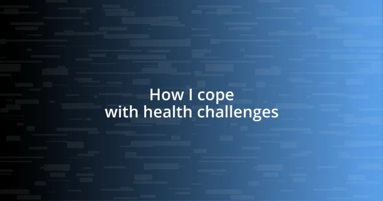 How I cope with health challenges