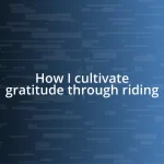 How I cultivate gratitude through riding