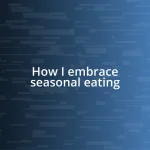 How I embrace seasonal eating