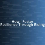 How I Foster Resilience Through Riding