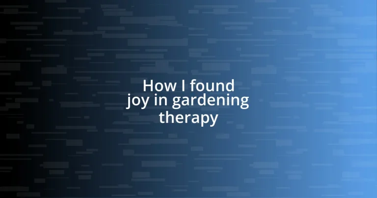 How I found joy in gardening therapy