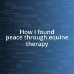 How I found peace through equine therapy