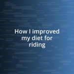 How I improved my diet for riding