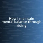 How I maintain mental balance through riding