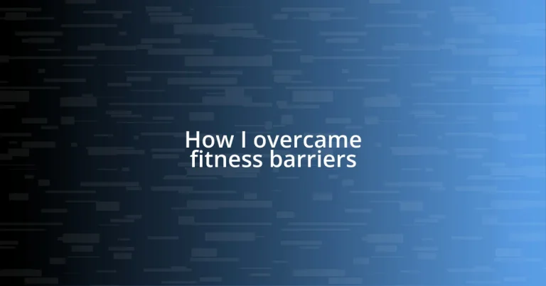 How I overcame fitness barriers