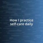 How I practice self-care daily