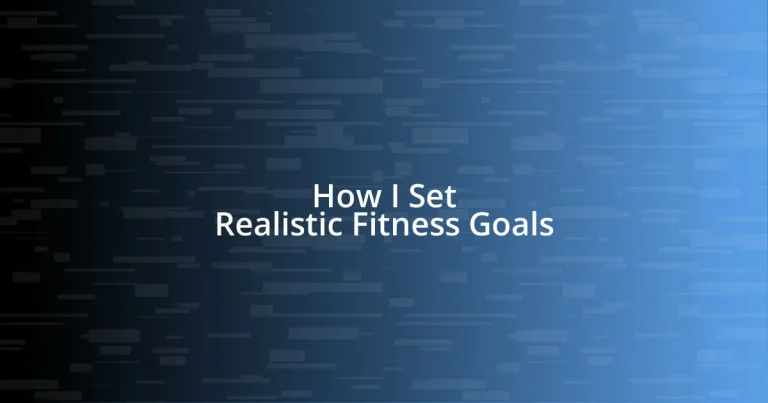 How I Set Realistic Fitness Goals