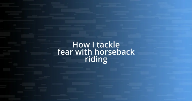 How I tackle fear with horseback riding