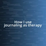 How I use journaling as therapy