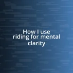 How I use riding for mental clarity