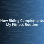 How Riding Complements My Fitness Routine