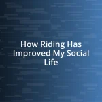 How Riding Has Improved My Social Life