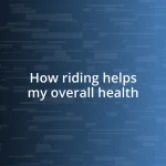 How riding helps my overall health