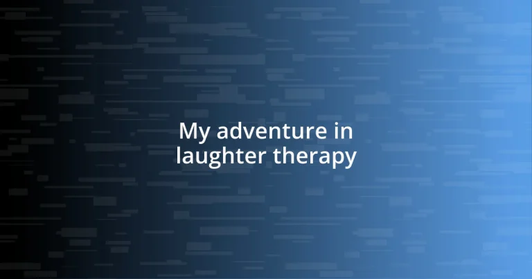 My adventure in laughter therapy