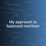 My approach to balanced nutrition