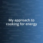 My approach to cooking for energy