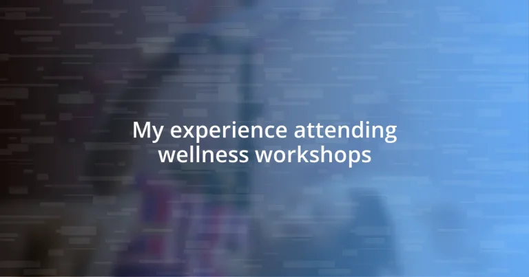 My experience attending wellness workshops