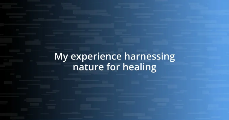 My experience harnessing nature for healing