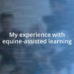 My experience with equine-assisted learning