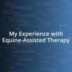 My Experience with Equine-Assisted Therapy