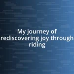 My journey of rediscovering joy through riding