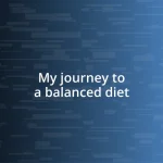 My journey to a balanced diet