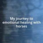 My journey to emotional healing with horses