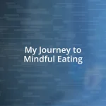 My Journey to Mindful Eating