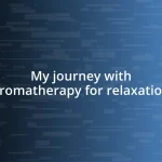 My journey with aromatherapy for relaxation