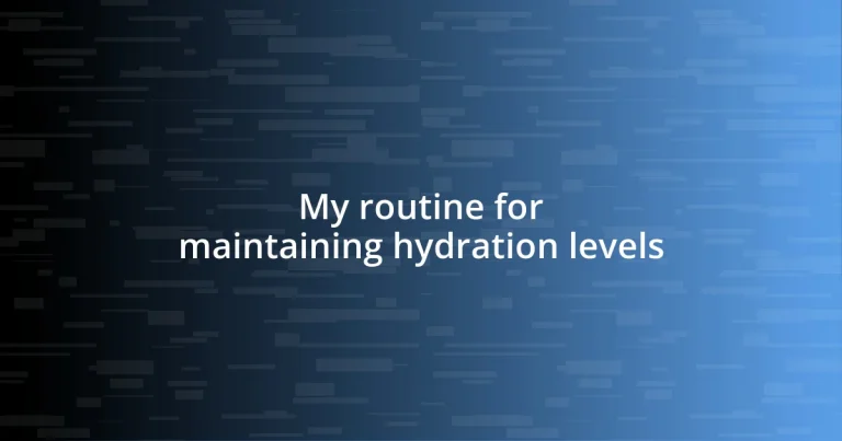 My routine for maintaining hydration levels