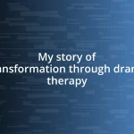 My story of transformation through drama therapy