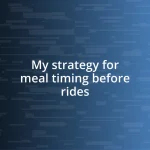 My strategy for meal timing before rides