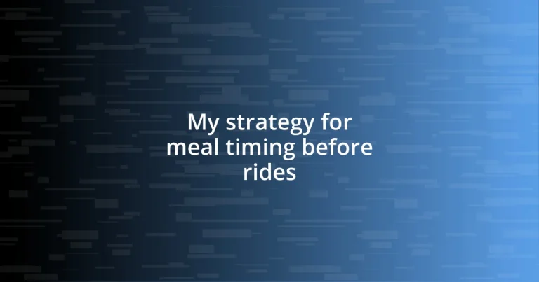 My strategy for meal timing before rides