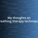 My thoughts on breathing therapy techniques