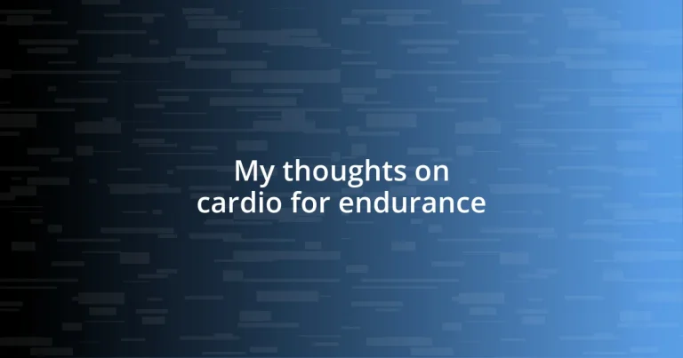 My thoughts on cardio for endurance