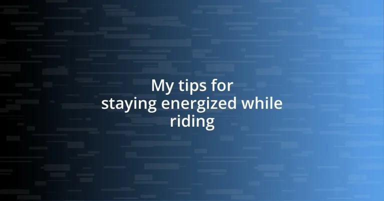 My tips for staying energized while riding