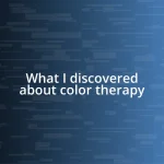 What I discovered about color therapy