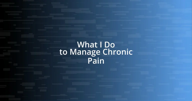 What I Do to Manage Chronic Pain