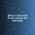 What I learned from visual art therapy