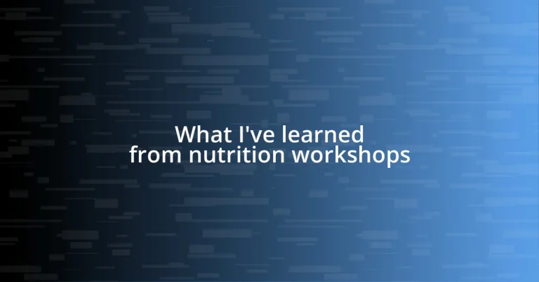 What I’ve learned from nutrition workshops