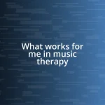 What works for me in music therapy