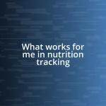 What works for me in nutrition tracking