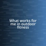 What works for me in outdoor fitness