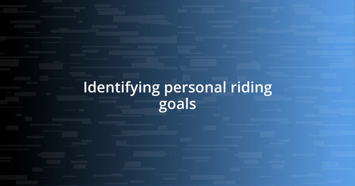 Identifying personal riding goals