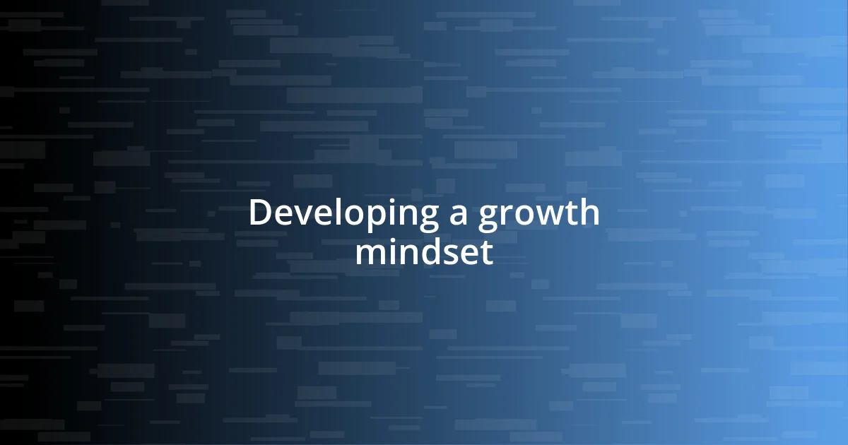 Developing a growth mindset