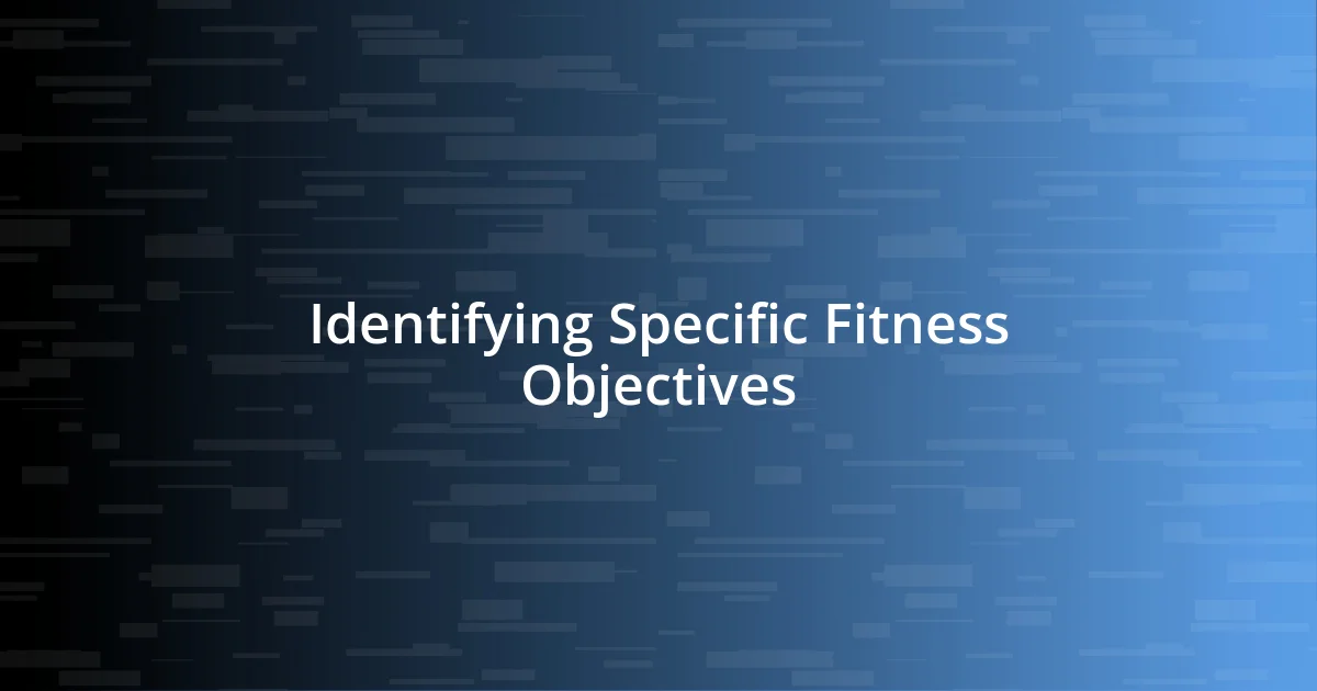 Identifying Specific Fitness Objectives