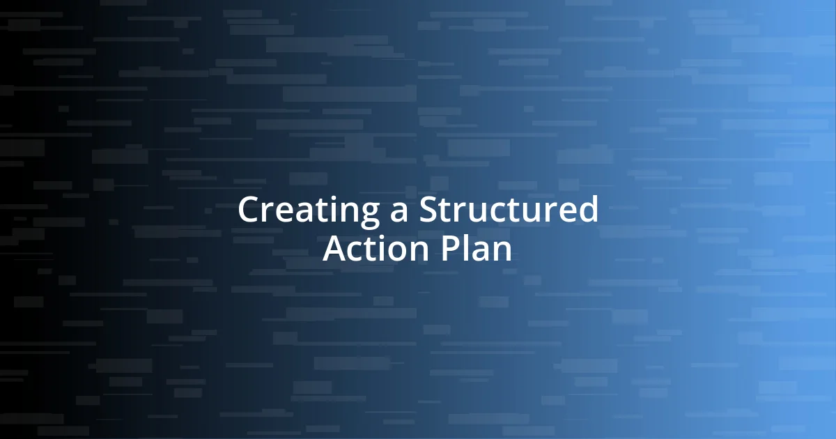 Creating a Structured Action Plan