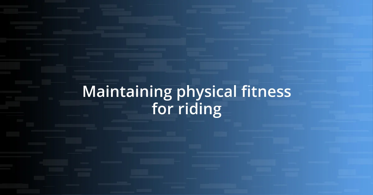 Maintaining physical fitness for riding