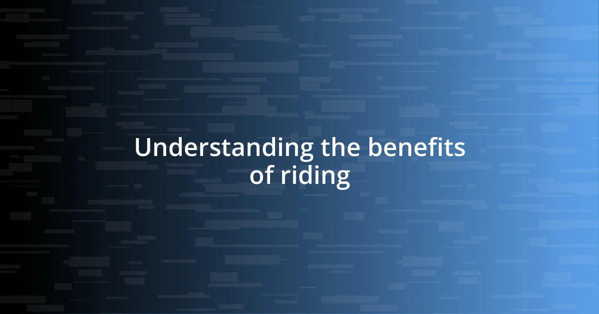 Understanding the benefits of riding